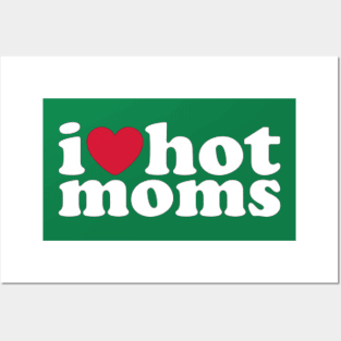 i love hot moms Posters and Art